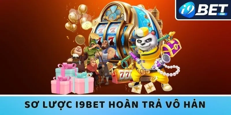 Điểm qua sơ lược chương trình I9bet hoàn trả vô hạn