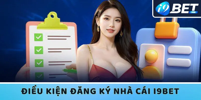 Những điều kiện đăng ký tài khoản hội viên trên nền tảng soi kèo I9bet