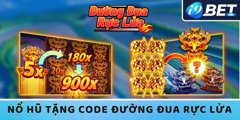 Tham gia game nổ hũ tặng code Đường Đua Rực Lửa