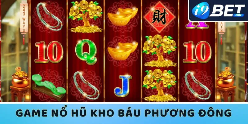 Săn Jackpot trong trò chơi Kho Báu Phương Đông trên I9bet