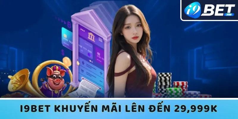 I9bet tặng tiền thưởng cho người chơi mới trong lần nạp đầu tiên