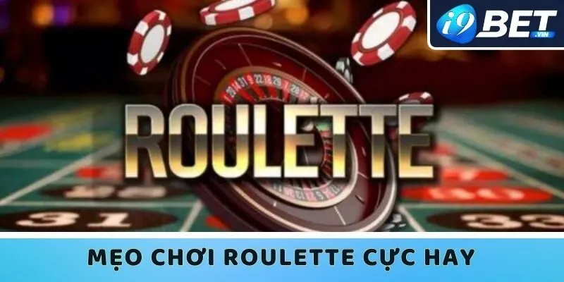 Mẹo chơi Roulette cực hay