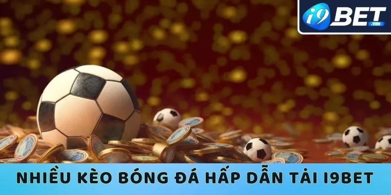 Chơi môn thể thao vua tại I9bet để trải nghiệm nhiều kèo hấp dẫn 