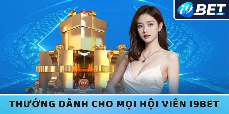 Các chương trình khuyến mãi nạp lại trên I9bet dành cho mọi hội viên